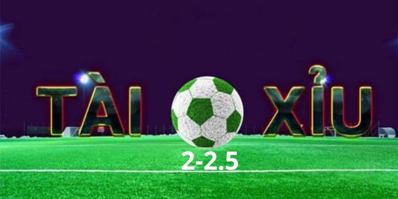 Quy tắc kèo tài xỉu 2-2.5