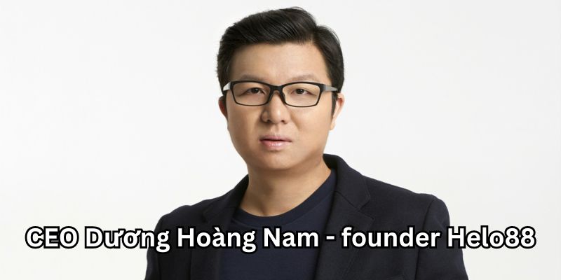 Chân dung của CEO Dương Hoàng Nam