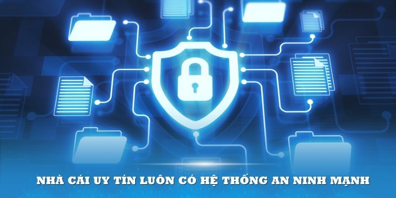 Nhà cái uy tín luôn có hệ thống an ninh mạnh