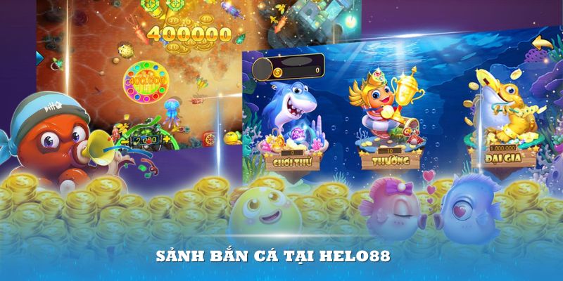 Sảnh Bắn cá tại HELO88 cung cấp nhiều dịch vụ chất lượng hỗ trợ người chơi