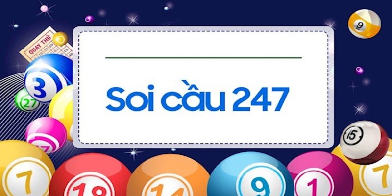 Soi cầu lô 247 theo các phương pháp hiệu quả nhất
