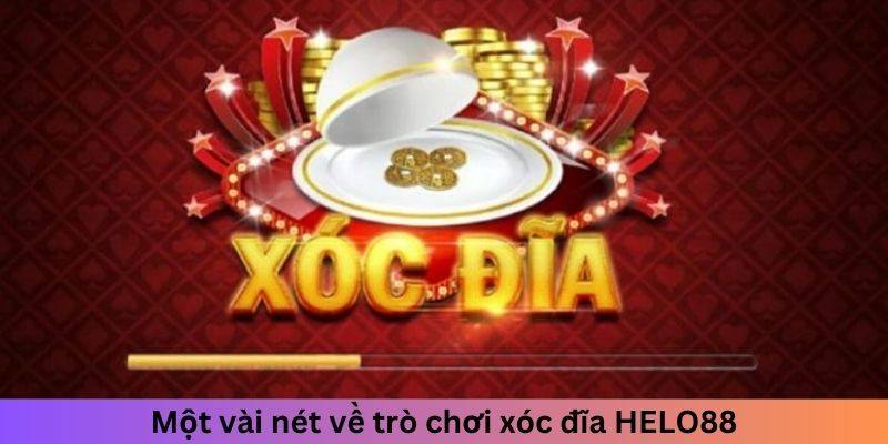 Một vài nét về trò chơi xóc đĩa HELO88