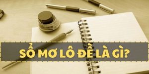 Giải đáp tất tần tật sổ mơ lô đề tại nhà cái Helo88